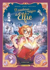 el cuaderno magico de elfie - la isla casi - Christophe Arleston / Audrey Alwett / Mini Ludvin (il. )