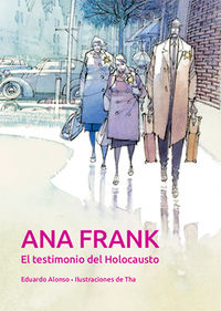 ana frank - el testimonio del holocausto - Francesc Anton Garcia / Eduardo Alonso Gonzalez / August Tharrats Pascual