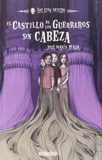 El castillo de los guerreros sin cabeza - Jose Maria Plaza / Noemi Villamuza (il. )