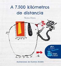 a 7500 kilometros de distancia - Nuria Homs / Gustavo Roldan (il. )