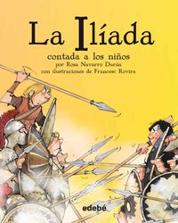 La iliada contada a los niños - Rosa Navarro Duran (ed. ) / Francesc Rovira (il. )