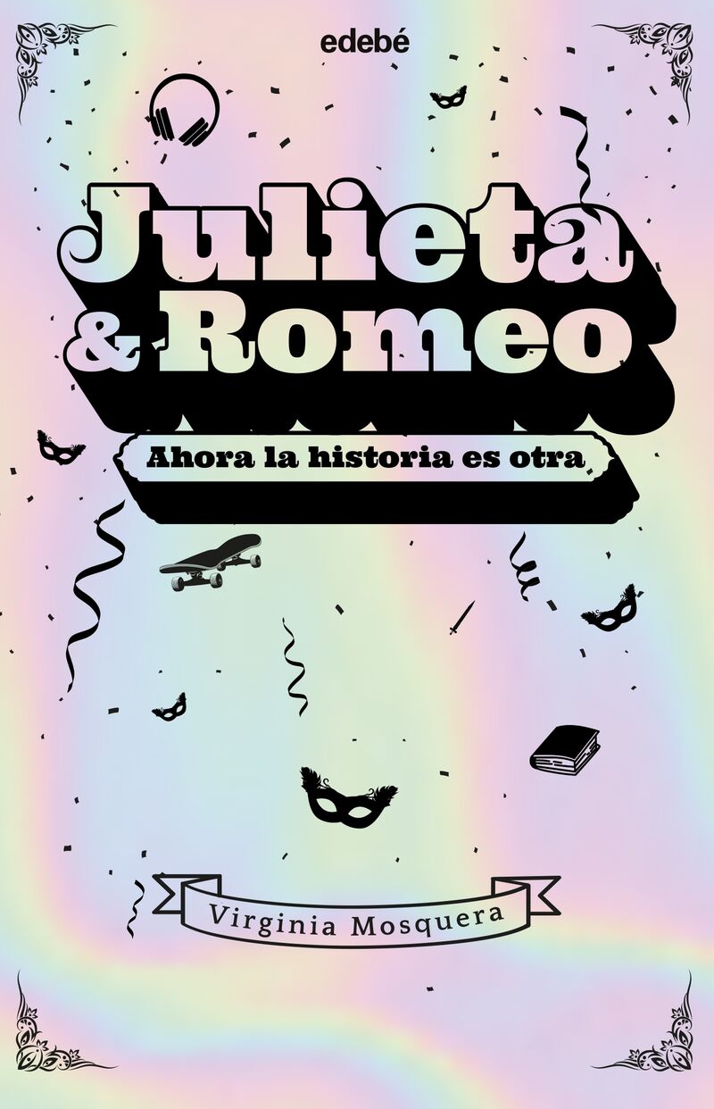 julieta & romeo: ahora la historia es otra... - Virginia Mosquera Garcia