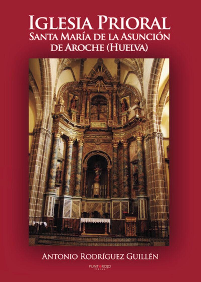 IGLESIA PRIORAL SANTA MARIA DE LA ASUNCION AROCHE (HUELVA)