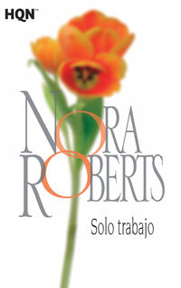solo trabajo - Nora Roberts