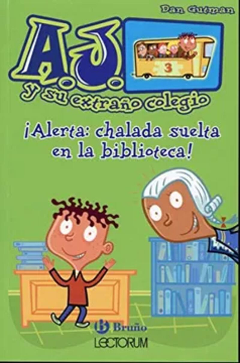 A. J. Y SU EXTRAÑO COLEGIO - ¡ALERTA: CHALDA SUELTA EN LA BIBLIOTECA! (LECTORUM)