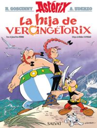 La hija de vercingetorix - Rene Goscinny / Jean-Yves Ferri / Albert Uderzo (il. ) / Didier Conrad (il. )