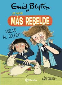 la niña mas rebelde 2 - vuelve al colegio - Enid Blyton / Kate Hindley (il. )