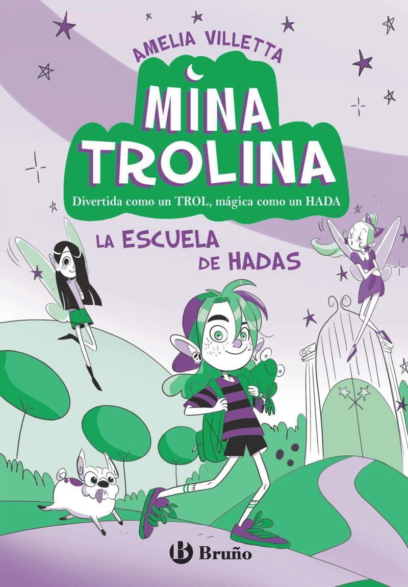 MINA TROLINA, 1 - LA ESCUELA DE HADAS - DIVERTIDA COMO UN TROL, MAGICA COMO UN HADA
