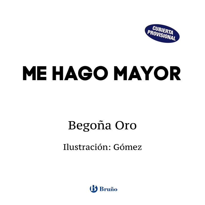 me hago mayor - Begoña Oro Pradera / Ana Gomez (il. )