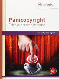 panicopyright - fobia al derecho de autor - Manuel Aguilar Figuero