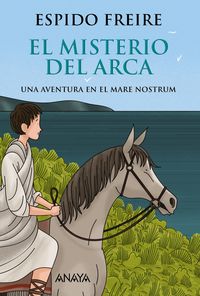 el misterio del arca - una aventura en el mare nostrum - Espido Freire