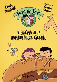 sara & ted, detectives - el enigma de la hamburguesa gigante - Emily Marshall / Chema Garcia (il. )