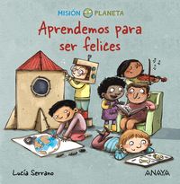 aprendemos para ser felices - mision planeta - Lucia Serrano