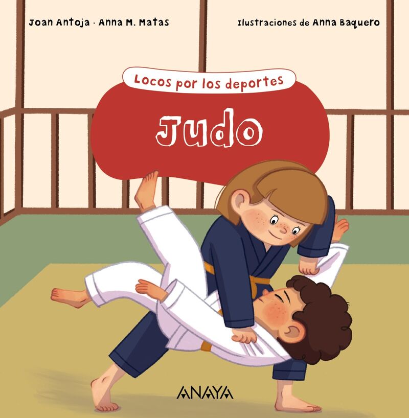 judo - locos por los deportes - Joan Antoja / Anna M. Matas / Anna Baquero (il. )