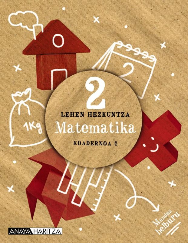 lh 2 - matematika 2 - koad 2 - mundua helburu - Ana Isabel Carvajal Sanchez / Lucia Isabel De La Rosa Gomez