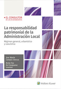 responsabilidad patrimonial de la administracion local, la - regimen general, urbanistico y casuistica