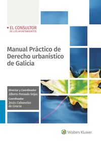 manual practico de derecho urbanistico de galicia - Alberto Pensado Seijas (ed. )