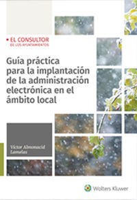 guia practica para la implantacion de la administracion electronica en el ambito local - Victor Almonacid Lamelas