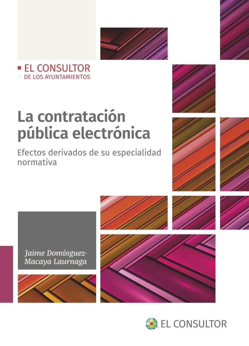 LA CONTRATACION PUBLICA ELECTRONICA - EFECTOS DERIVADOS DE SU ESPECIALIDAD NORMATIVA