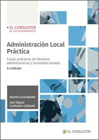 (5 ED) ADMINISTRACION LOCAL PRACTICA - CASOS PRACTICOS DE DERECHO ADMINISTRATIVO Y HACIENDAS LOCALES