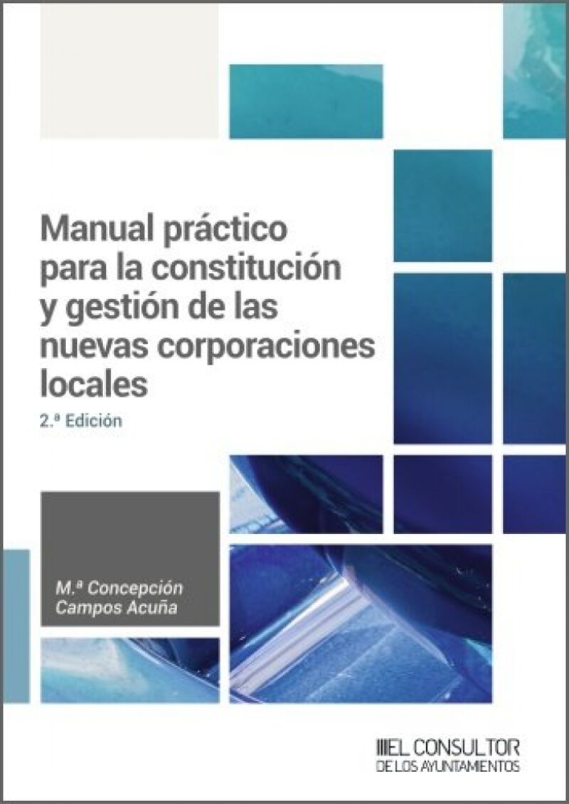 (2 ed) manual practico para la constitucion y gestion de las nuevas corporaciones locales - M. Concepcion Campos Acuña