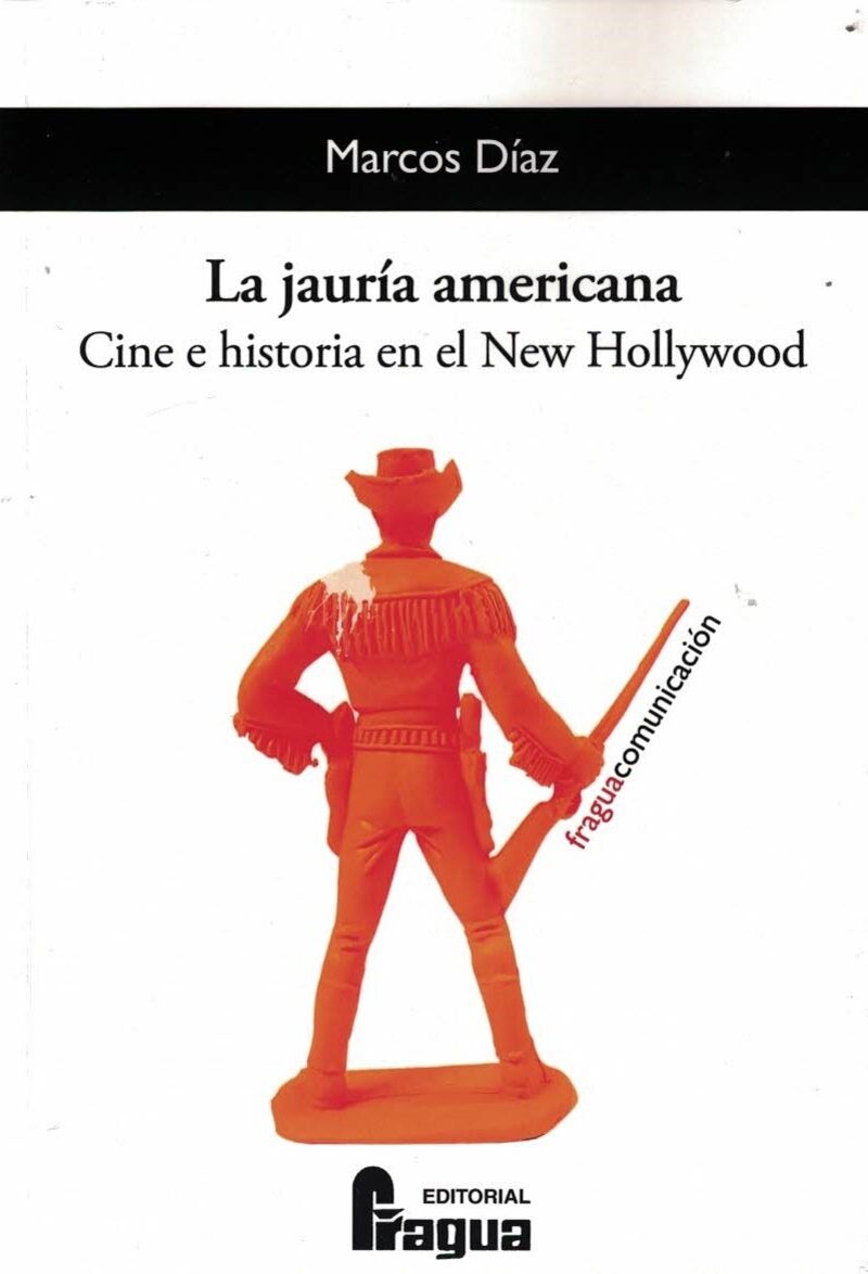 LA JAURIA AMERICANA - CINE E HISTORIA EN EL NEW HOLLYWOOD