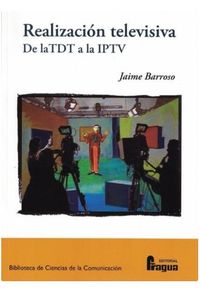 realizacion televisiva - de la tdt a la iptv - Jaime Barroso Garcia