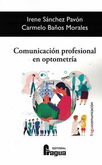 comunicacion profesional en optometria - Irene Sanchez Pavon / Carmelo Baños Morales
