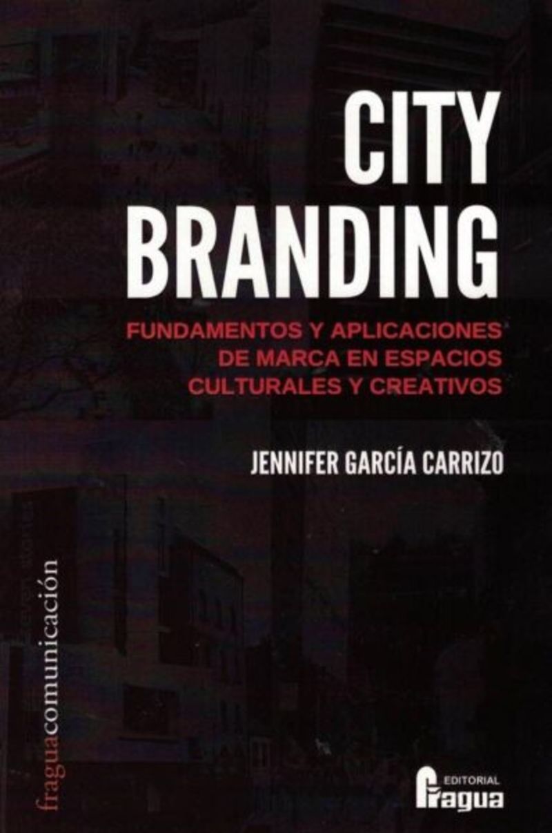 city branding - fundamentos y aplicaciones de marca en espacios culturales y creativos - Jennifer Garcia Carrizo