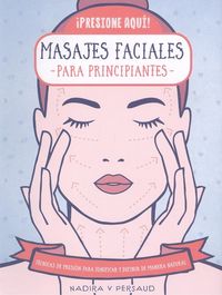 masajes faciales para principiantes - tecnicas de presion para tonificar y definir de manera natural