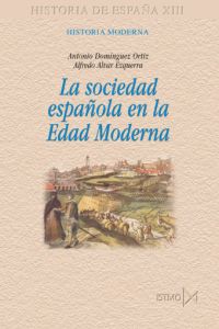 La sociedad española en la edad moderna - Antonio Dominguez Ortiz
