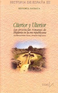 citerior y ulterior - las provincias romanas de hispania en la era republicana - Jose Manuel Roldan Hervas / Fernando Wulff Alonso