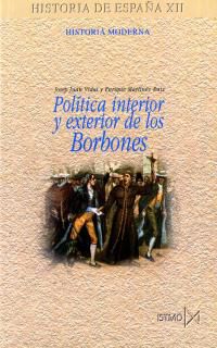 politica interior y exterior de los borbones - Jose Juan Vidal / Enrique Martinez Ruiz