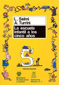 La escuela infantil a los cinco años - L. Selmi / A. Turrin