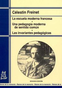 La / Pedagogia Moderna De Sentido Comun, Una / Invariantes Pedagogicas, Las escuela moderna francesa - C. Freinet