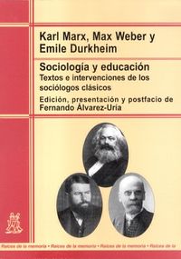 sociologia y educacion - Alvarez-Uria Fernando / Karl Marx / Max Webwe / Emile Durkheim