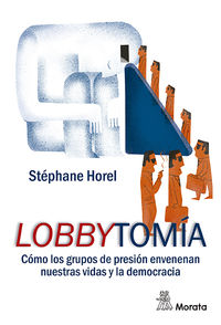 lobbytomia - como los grupos de presion envenenan nuestras vidas y la democracia