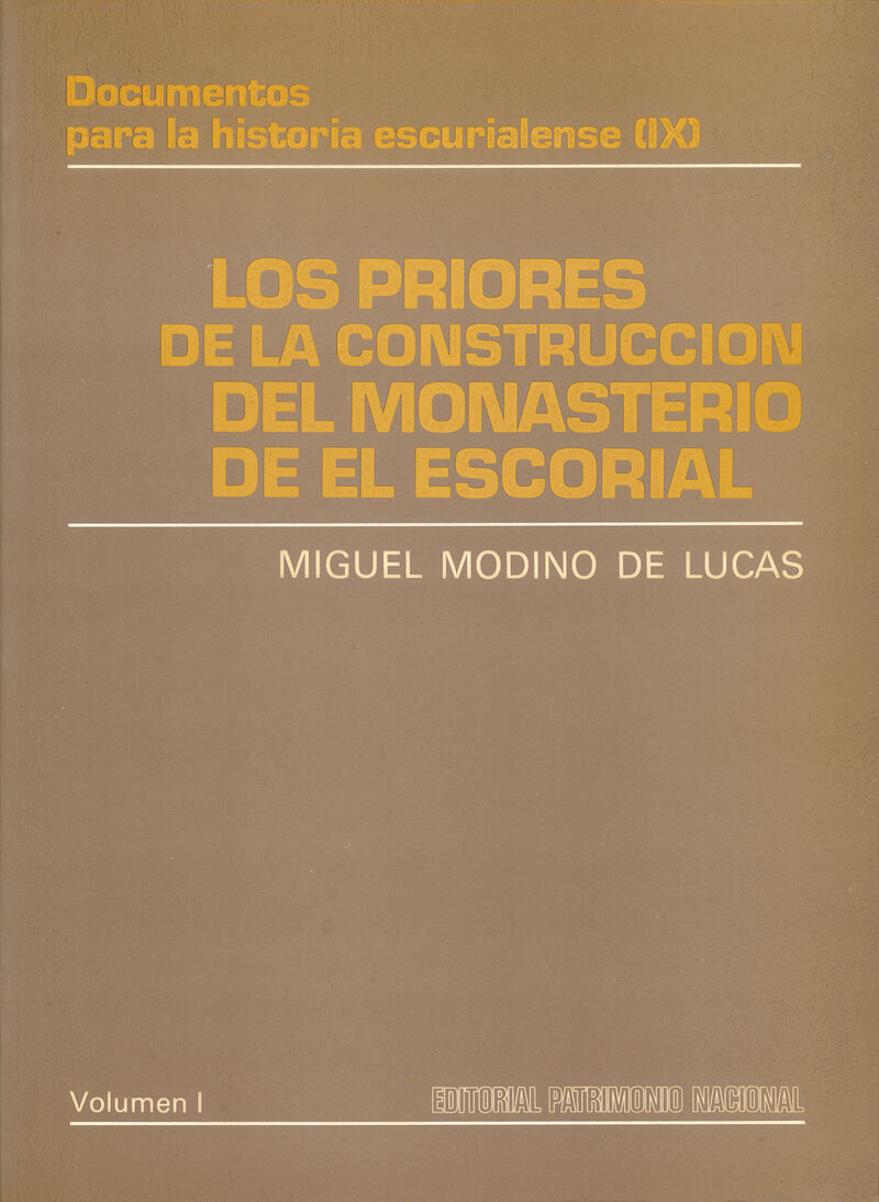LOS PRIORES DE LA CONSTRUCCION DEL MONASTERIO DE EL ESCORIAL (IX) VOL. 1