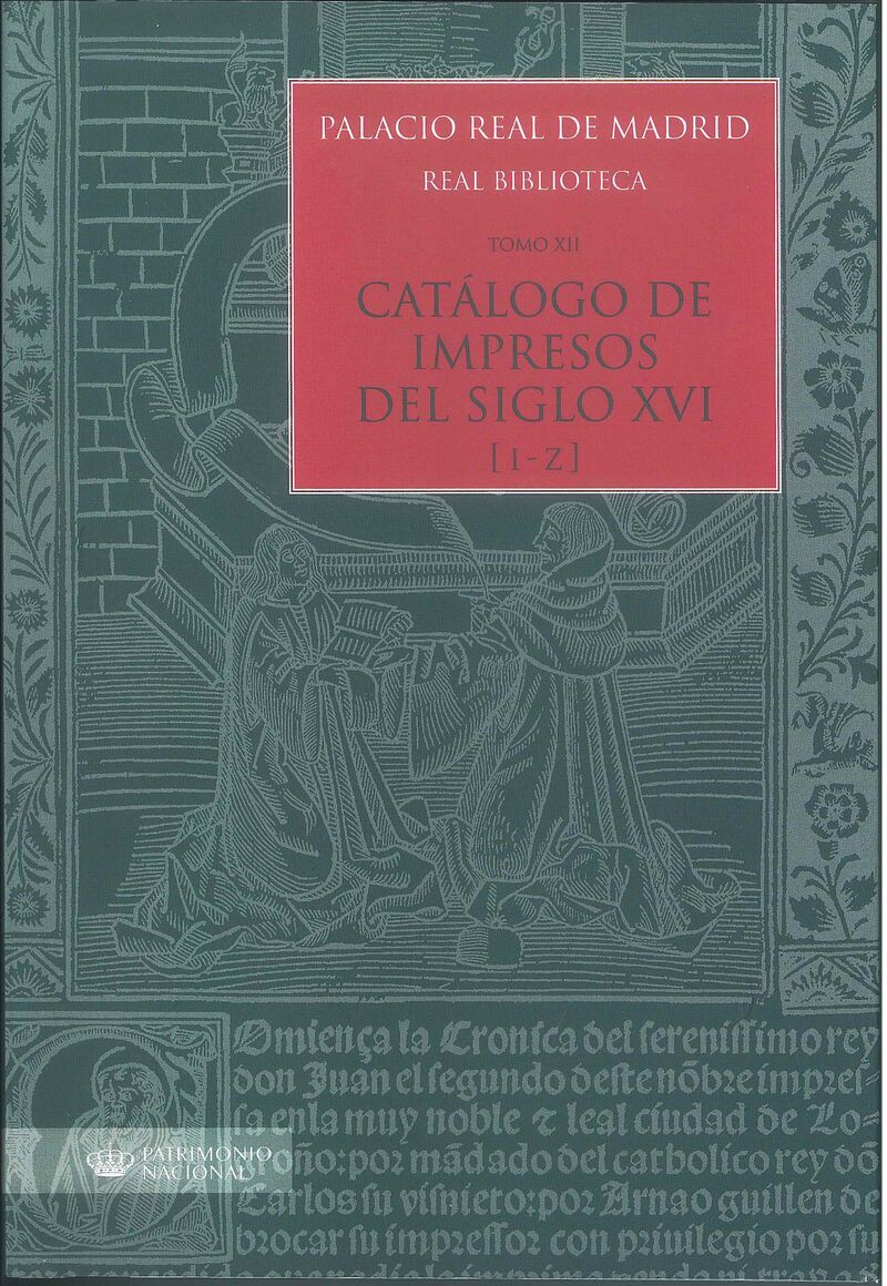 PALACIO REAL DE MADRID - REAL BIBLIOTECA TOMO XII - CATALOGO DE IMPRESOS S. XVI (I-Z)
