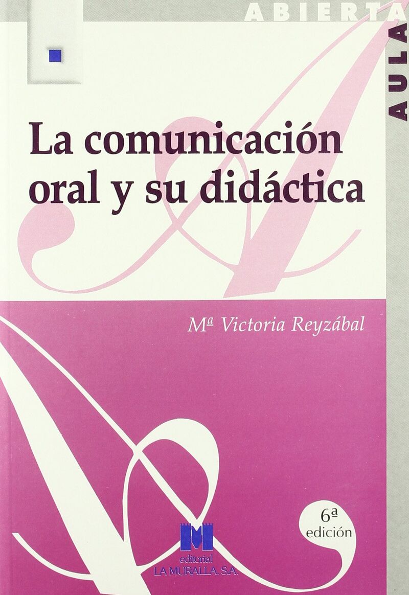 la comunicacion oral y su didactica - M. Victoria Reyzabal / Maria Antonia Casanova