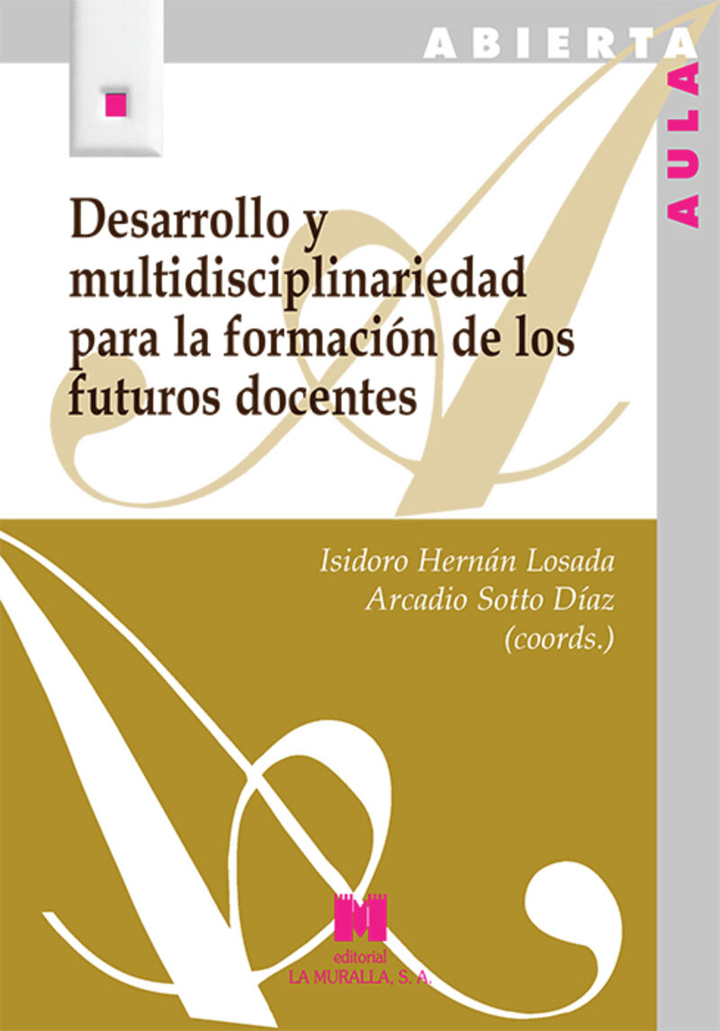 desarrollo y multidisciplinariedad para la formacion de los futuros docentes - Isidoro Hernan Losada (coord. ) / Arcadio Sotto Diaz (coord. )