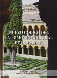 nuevo codigo del patrimonio cultural de la iglesia - Isabel Aldanondo / Carlos Corral