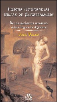 historia y leyenda de las brujas de zugarramurdi - Jose Dueso