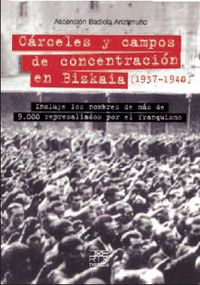 CARCELES Y CAMPOS DE CONCENTRACION EN BIZKAIA (1937-1940)
