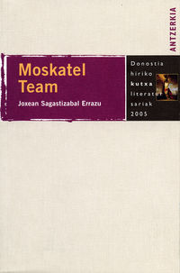 MOSKATEL TEAM (ANTZERKIA 2005 DONOSTIA HIRIA SARIA)
