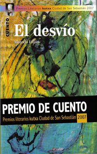 desvio, el (cuento 2007 premio san sebastian) - Marcelo Lujan
