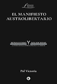 manifiesto austrolibertario - menos estado y mas libertad - Pol Victoria