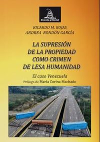 supresion de la propiedad como crimen de lesa humanidad - el caso venezuela - Ricardo Manuel Rojas