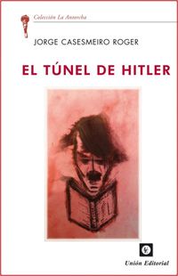 El tunel de hitler - Jorge Casesmeiro Roger