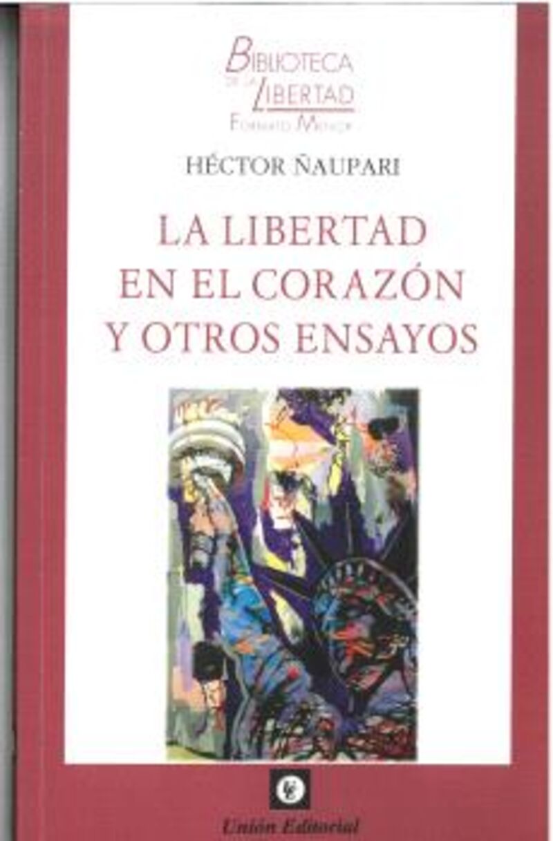 la libertad en el corazon y otros ensayos - Hector ñauparo